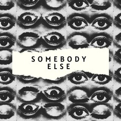 Somebody Else