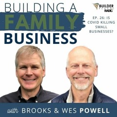 Building a Family Business #26: Is COVID Killing Small Businesses?
