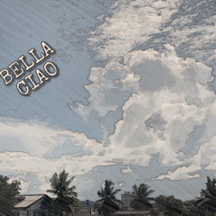 ~BELLA CIAO~