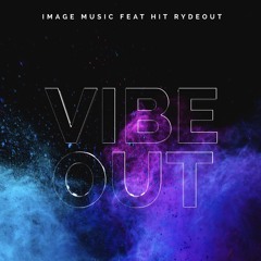 Vibe out  -IMage Music .Feat Hit Rydeout