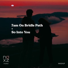 7am On Bridle Path x Into You