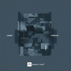 JIAKAR  Ferrovia  EP -  [Newrhythmic Recs]