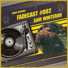 FADECAST #002 - Sam Whiterod