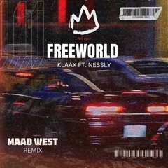 KLAXX Ft. Nessly - Freeworld (MAAD WEST Remix)