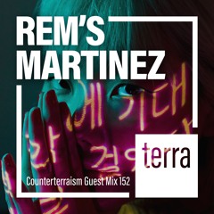 Counterterraism Guest Mix 152: REM’s MARTINEZ