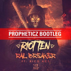 Riot Ten - Rail Breaker (PROPHETICZ BOOTLEG)