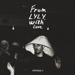 From LYLY, With Love - Episode 3