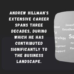 Andrew Hillman- Mastering the Art of Leadership in Business