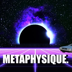 METAPHYSIQUE