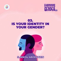 Is Your Identity In Your Gender (SA240312)