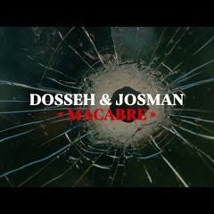JOSMAN X MACABRE ft. DOSSEH @gtfokid