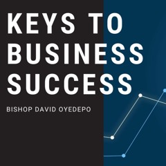 KEYS TO BUSINESS SUCCESS - Bishop David Oyedepo