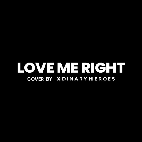 Xdinary Heroes - LOVE ME RIGHT(EXO)