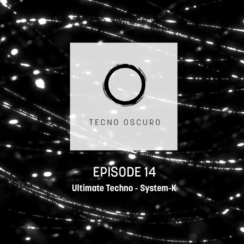 TECNO OSCURO No. 14 - System K - Ultimate Techno