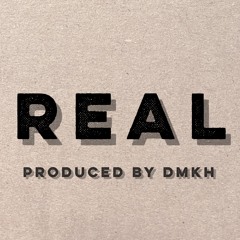 Real - Produced by DMKH
