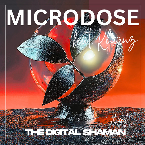 Microdose (The Digital Shaman) feat. Khainz