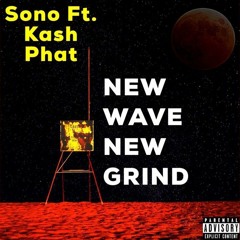 Sono Ft Kash Phat - New Wave New Grind (Prod John)