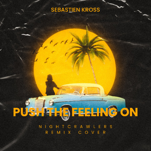 Nightcrawlers - Push The Feeling On (Sebastien kross Cover Remix )
