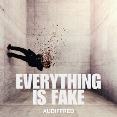Everything is fake