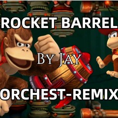 ROCKET BARREL ORCHEST-REMIX by Jay - Donkey Kong Country