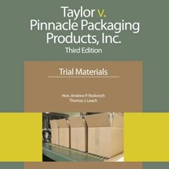 [ACCESS] EBOOK EPUB KINDLE PDF Taylor v. Pinnacle Packaging Products, Inc.: Third Edi