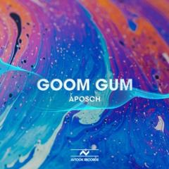 Goom Gum - Aposch