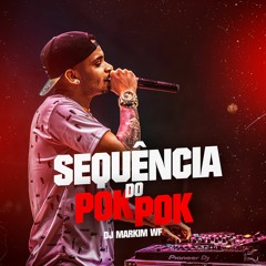 MTG - SEQUENCIA DO POK POK - DJ MARKIM WF