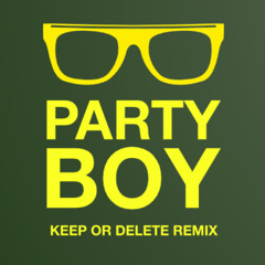 Party Boy - Famous Glasses Mix - Keep Or Delete Remix