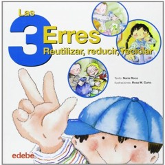 Read EBOOK EPUB KINDLE PDF Las tres erres: reutilizar, reducir, reciclar (Spanish Edi