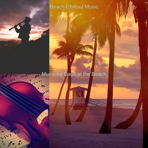 Stream Music for Days at the Beach by Beach Chillout Music | Listen ...