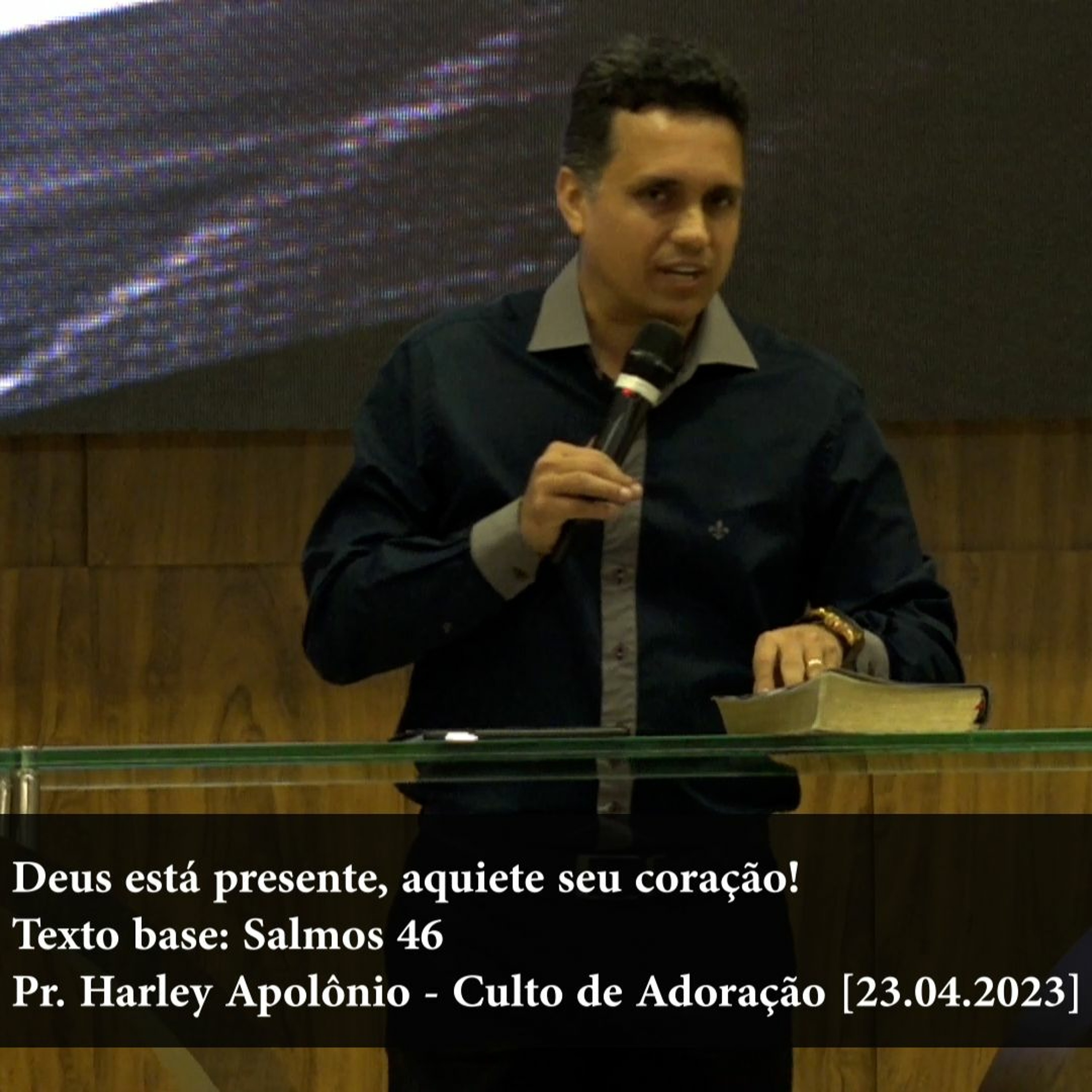 Deus está presente, aquiete seu coração! - Pr. Harley Apolônio - Culto de Adoração [23.04.2023] episode artwork