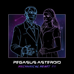 Pegasus Asteroid - Mechanical Heart
