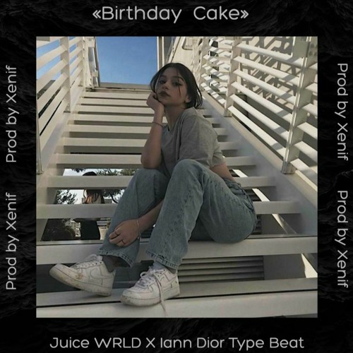 Stream [FREE] "Birthday Cake" Juice WRLD X Iann Dior Type Beat by
