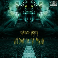 Shabboo Harper - Welcome To The Asylum(Original Mix)