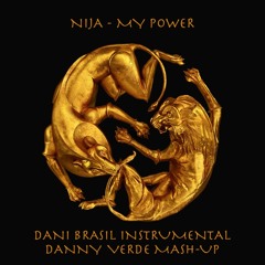 N!JA - My Pow3r (Dani Brasil Instrumental - Danny Verde Mash - Up)