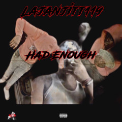 Lajanjitt119 - Had Enough