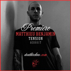 DT:Premiere | Matthieu Benjamin - Tension [Adroit]