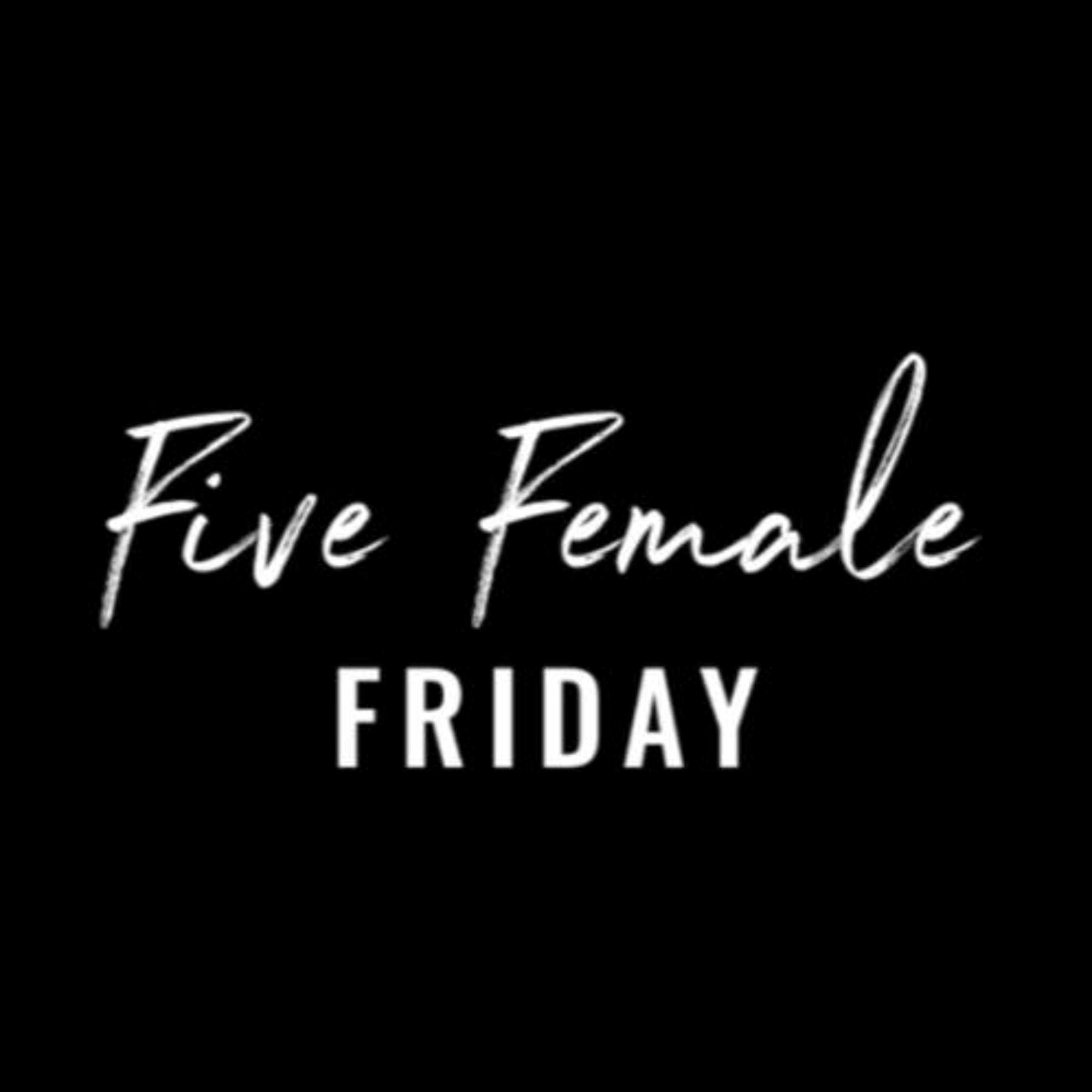 Five Female Friday #1 Five Female Friday #1