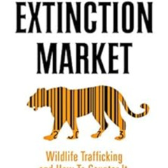[Free] PDF 📫 The Extinction Market: Wildlife Trafficking and How to Counter It by Va