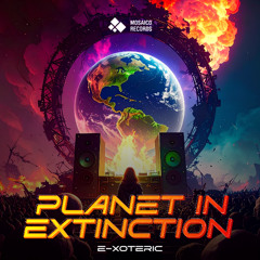 E-xoteric - Planet in Extinction (Original Mix)