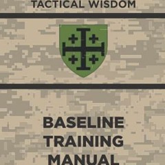 Read [KINDLE PDF EBOOK EPUB] Base Line Training Manual: Tactical Wisdom Series by  Jo