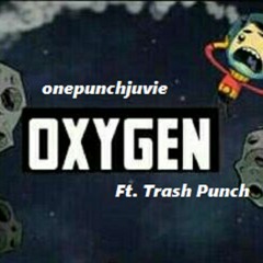 Oxygen ft. Trash Punch (prod. kissthemxxn)