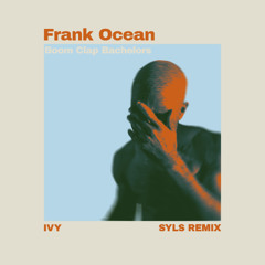 Frank Ocean x Boom Clap Bachelors - Ivy (SYLS Remix)