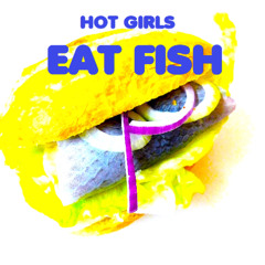 Hot Girls Eat Fish