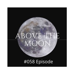 - ABOVE THE MOON - #058 - (2020 - 07 - 08)