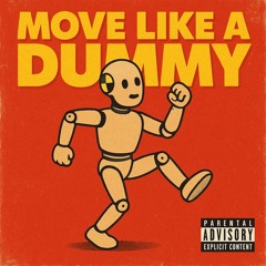 Move like a dummy