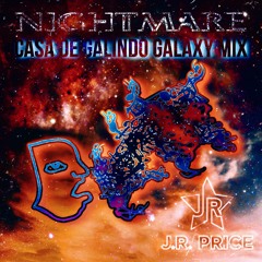 J.R. Price - Nightmare (Casa De Galindo Galaxy Mix)