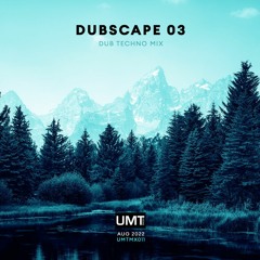 UMTMX011 - Dubscape 03 (Aug 2022)