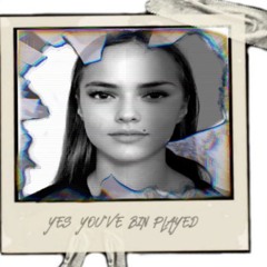 Yes you've bin played