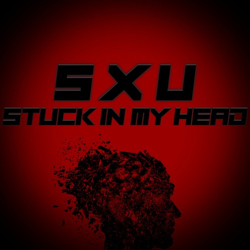Sxu - Stuck In My Head